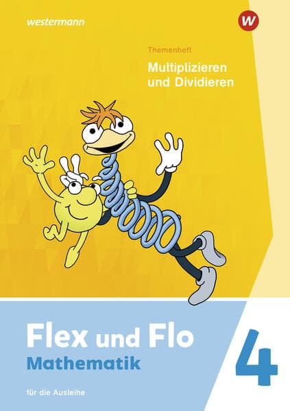 Flex und Flo 4. Themenheft Multiplizieren und Dividieren: Für die Ausleihe