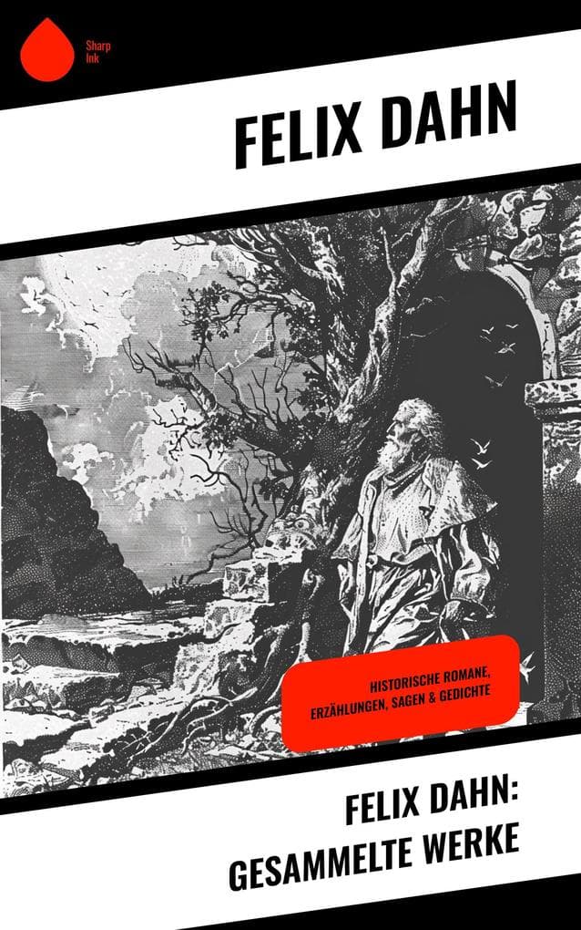 Felix Dahn: Gesammelte Werke
