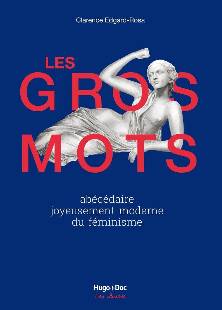 Les gros mots - Abécédaire joyeusement moderne duféminisme