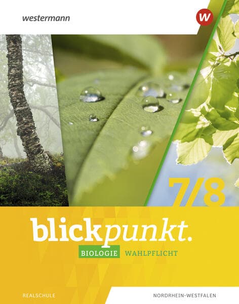 Blickpunkt Biologie 7/8. Schulbuch. Wahlpflichtfächer. Für Realschulen in Nordrhein-Westfalen