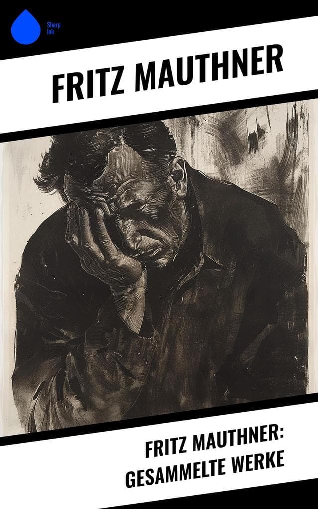 Fritz Mauthner: Gesammelte Werke