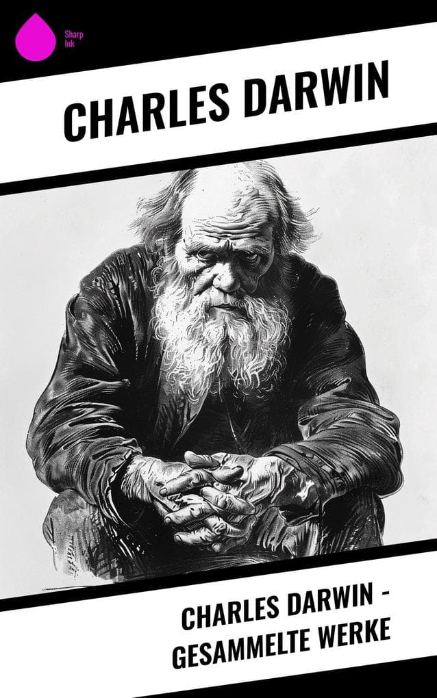 Charles Darwin - Gesammelte Werke