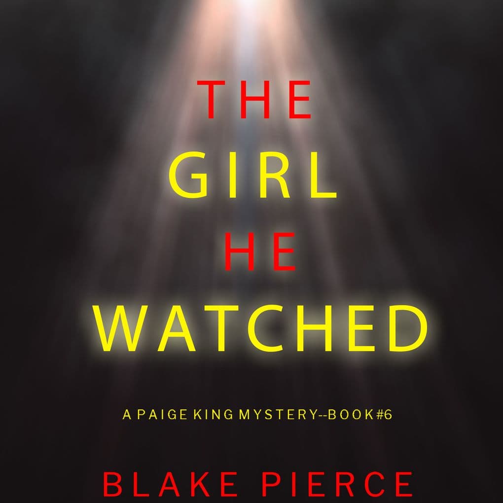 The Girl He Watched (A Paige King FBI Suspense ThrillerBook 6)