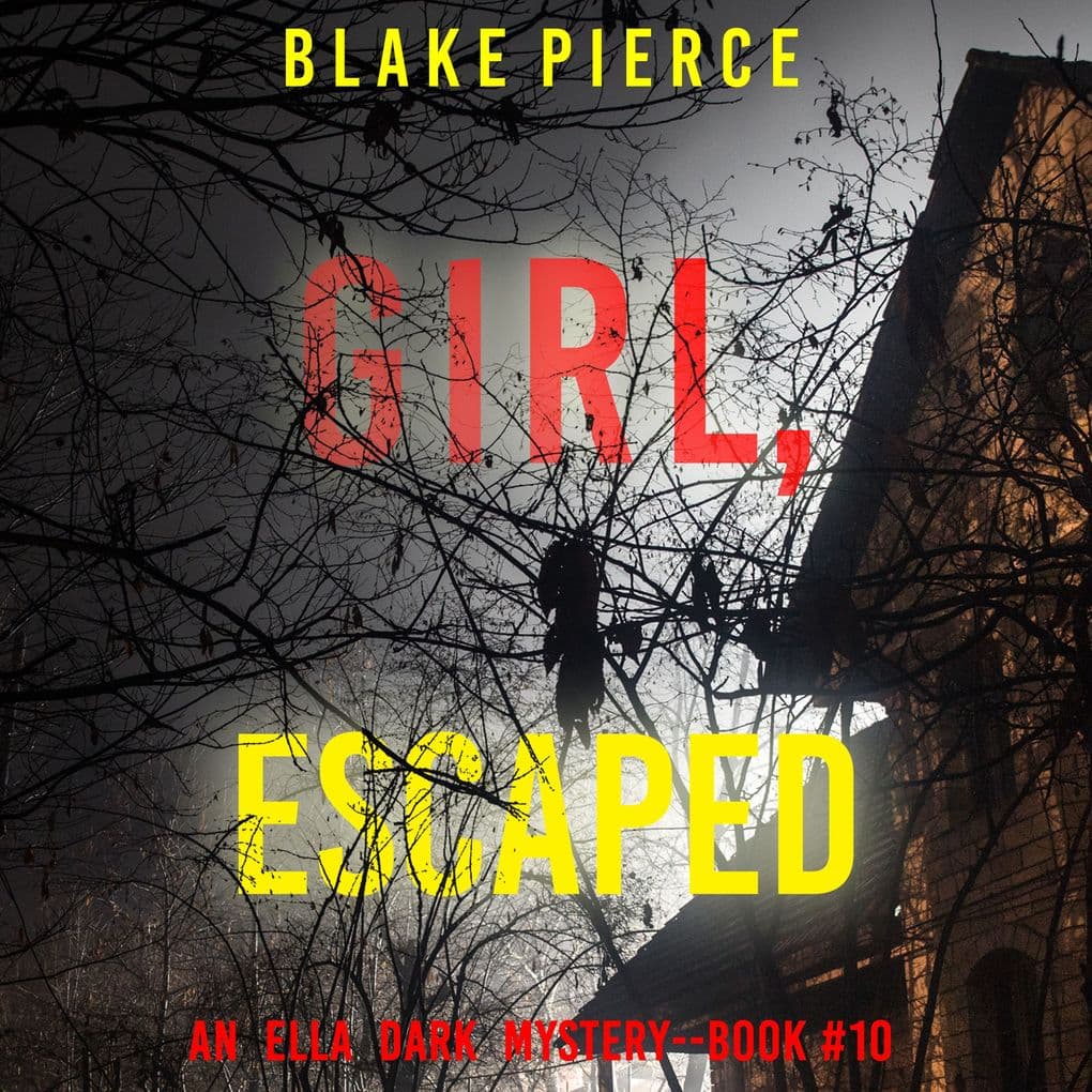 Girl, Escaped (An Ella Dark FBI Suspense ThrillerBook 10)