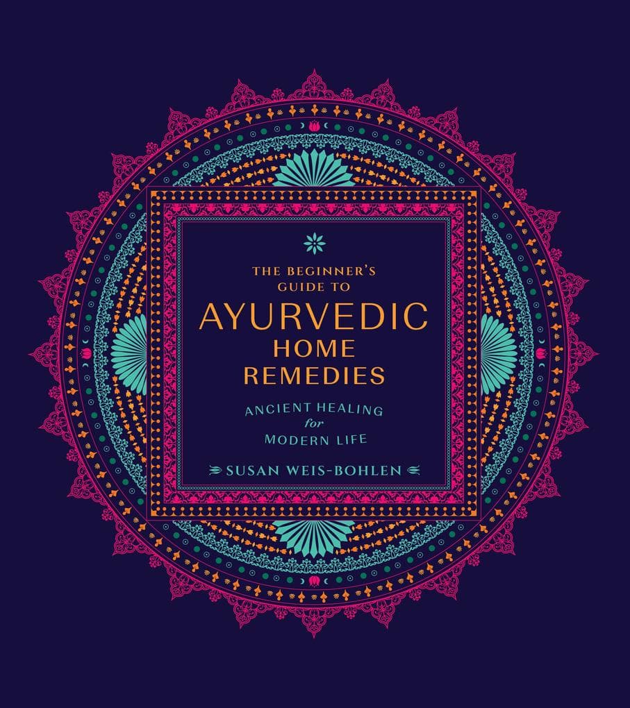 The Beginner's Guide to Ayurvedic Home Remedies