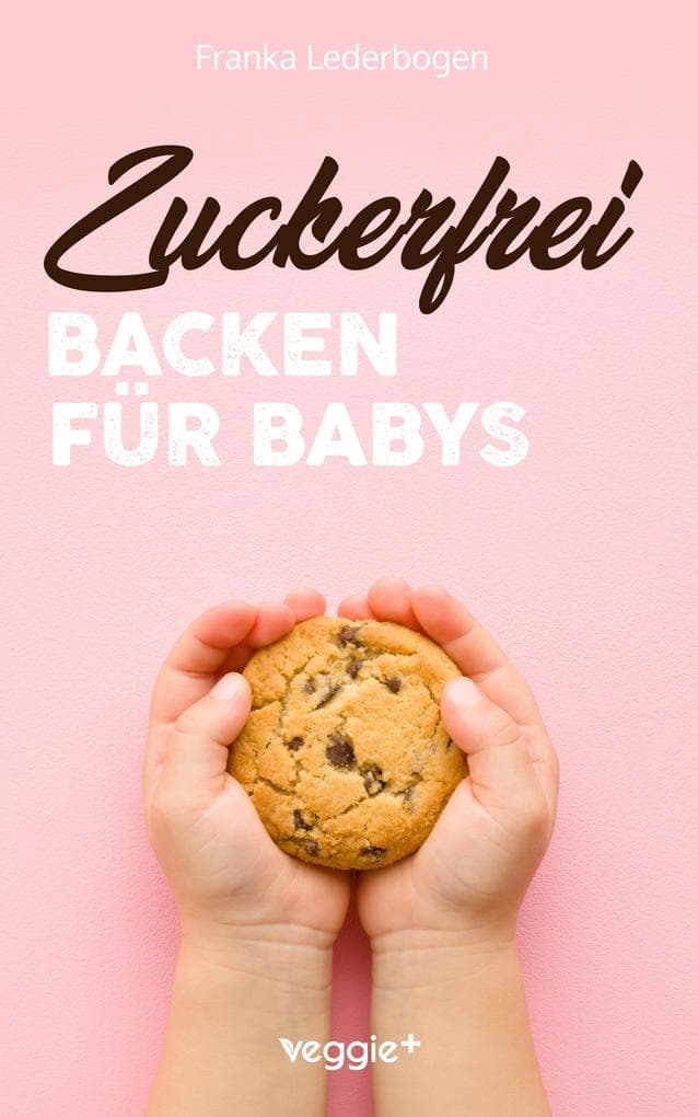 Zuckerfrei Backen für Babys