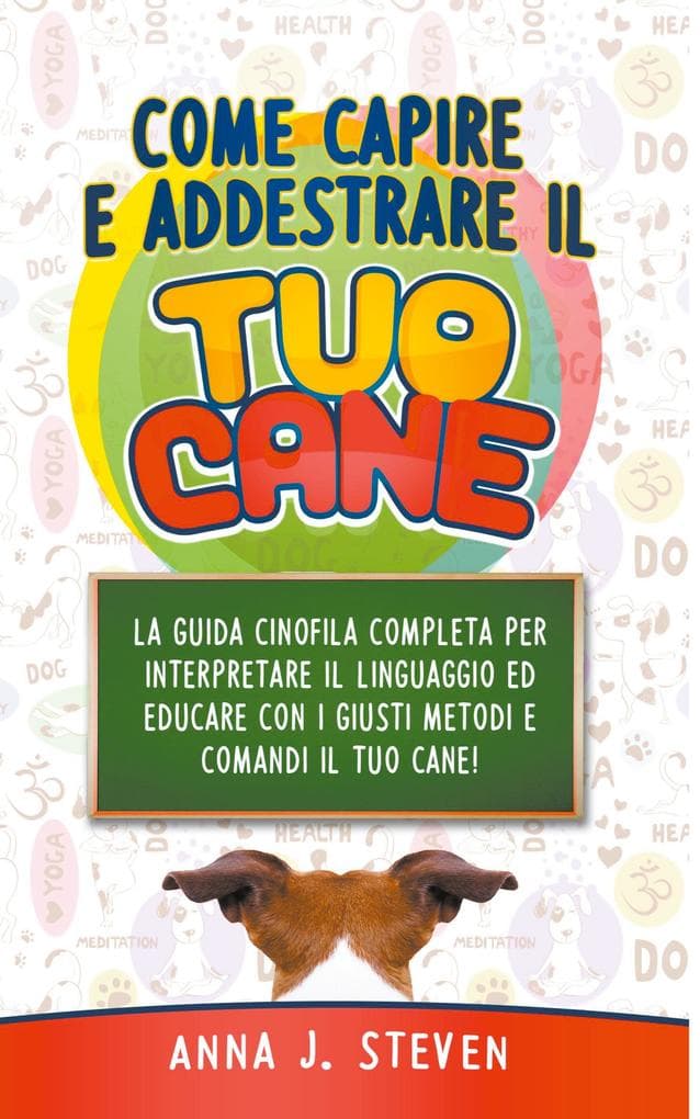Come Capire e Addestrare il Tuo Cane