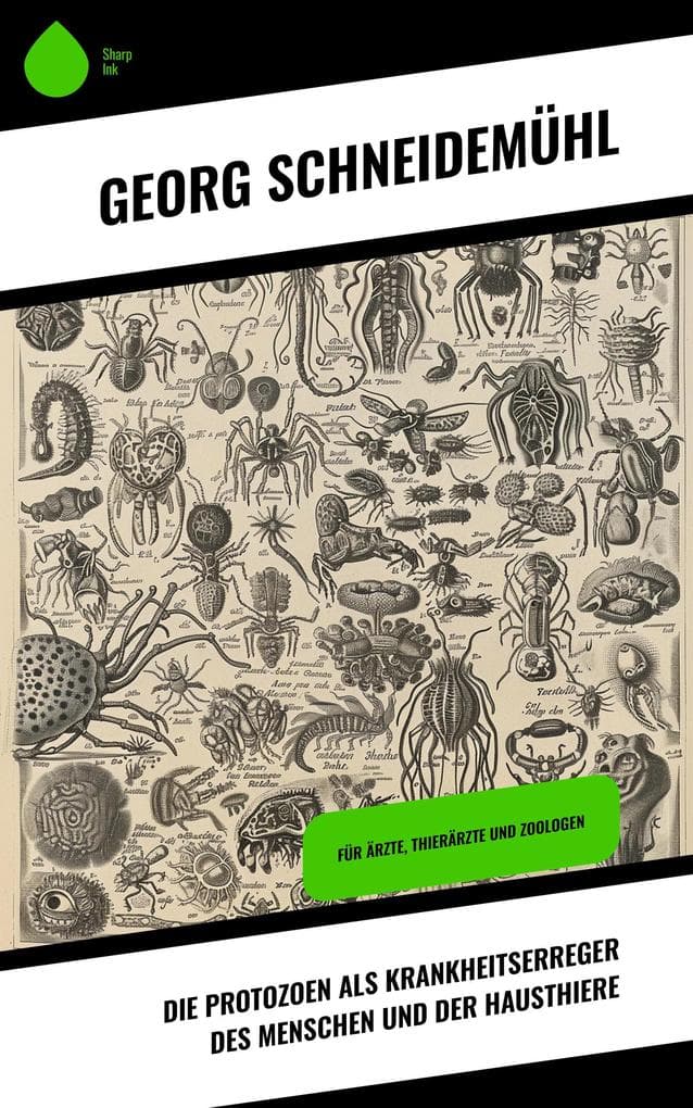 Die Protozoen als Krankheitserreger des Menschen und der Hausthiere