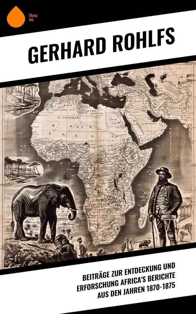 Beiträge zur Entdeckung und Erforschung Africa's Berichte aus den Jahren 1870-1875