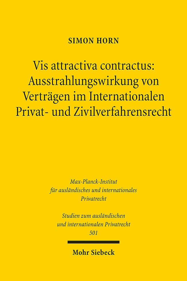 Vis attractiva contractus: Ausstrahlungswirkung von Verträgen im Internationalen Privat- und Zivilverfahrensrecht