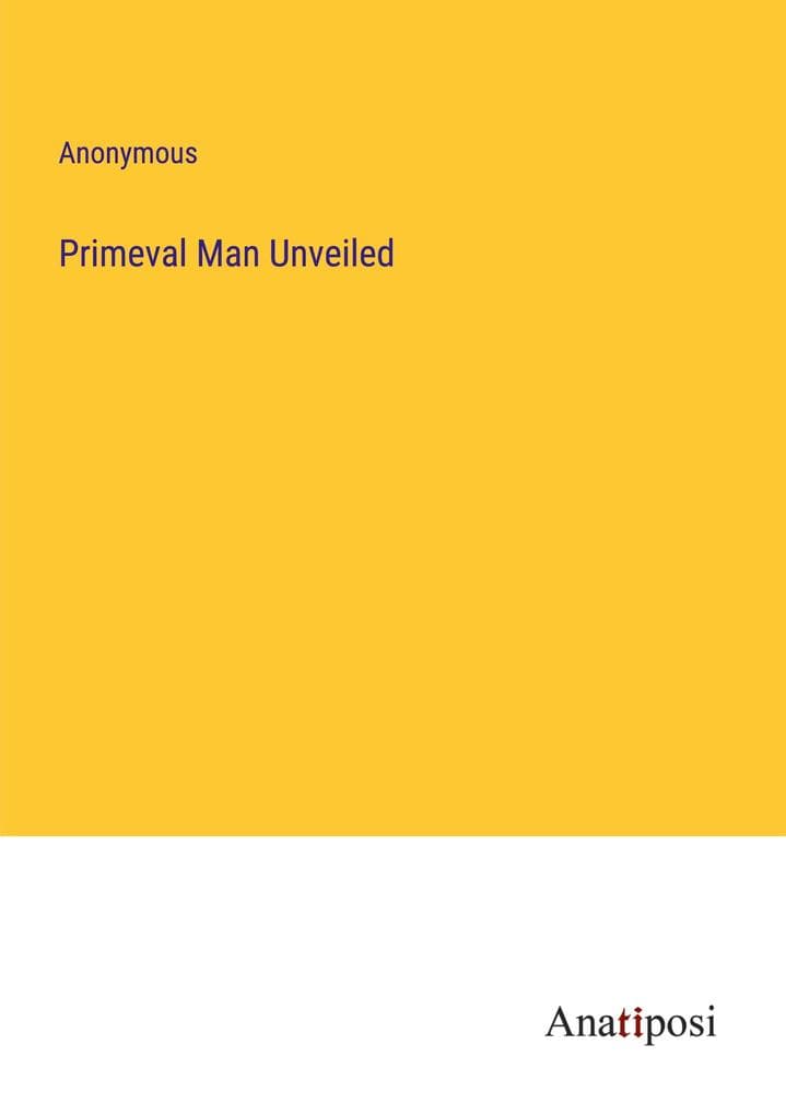Primeval Man Unveiled