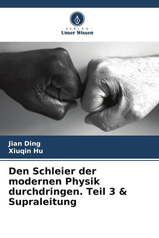 Den Schleier der modernen Physik durchdringen. Teil 3 & Supraleitung