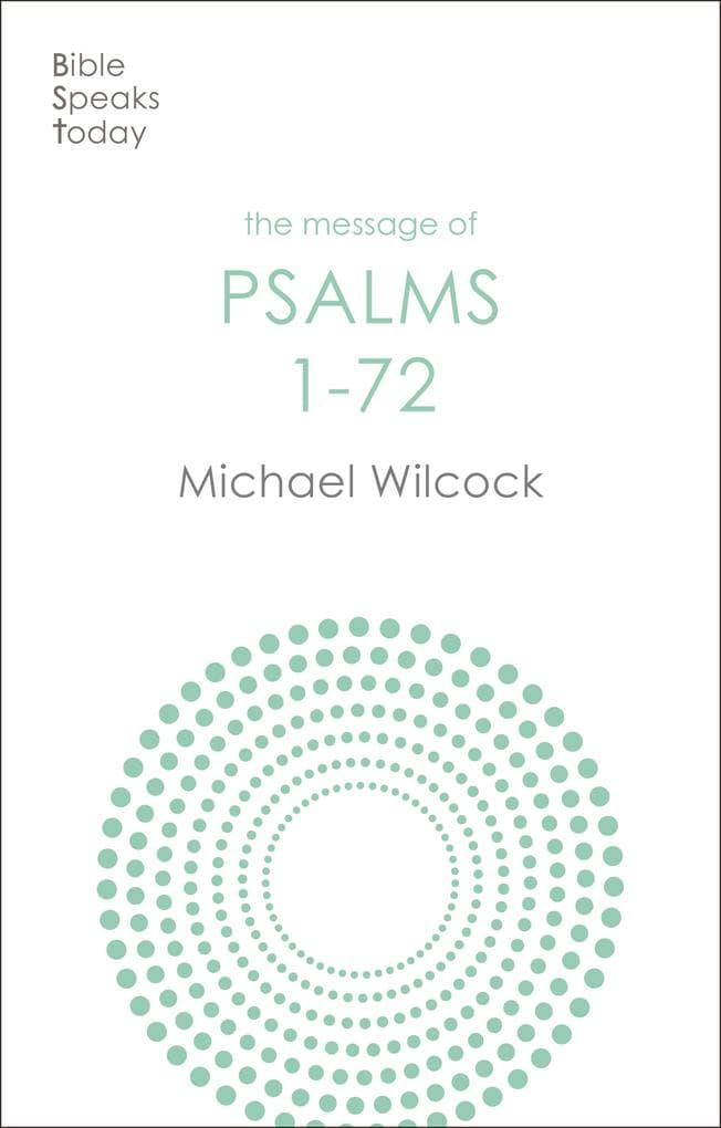 The Message of Psalms 1-72