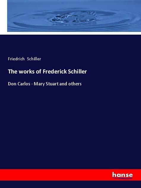 The works of Frederick Schiller