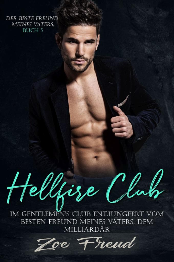 Hellfire Club: Im Gentlemen's Club entjungfert vom besten Freund meines Vaters, dem Milliardär
