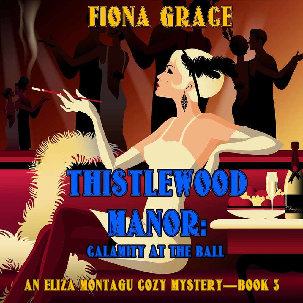 Thistlewood Manor: Calamity at the Ball (An Eliza Montagu Cozy MysteryBook 3)