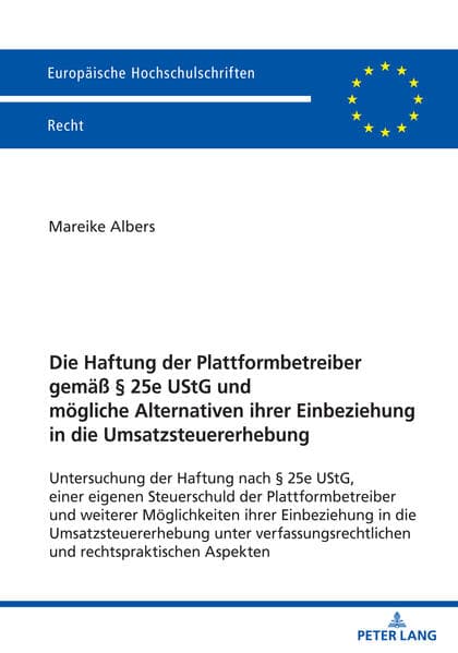 Die Haftung der Plattformbetreiber gemäß § 25e UStG und mögliche Alternativen ihrer Einbeziehung in die Umsatzsteuererhebung