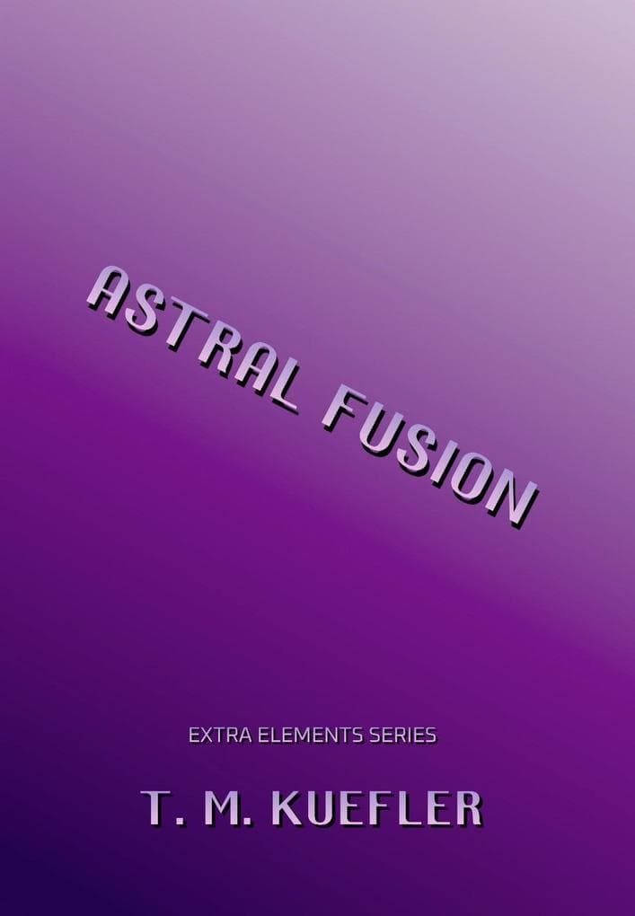 Astral Fusion (Extra Elements Series, #12)