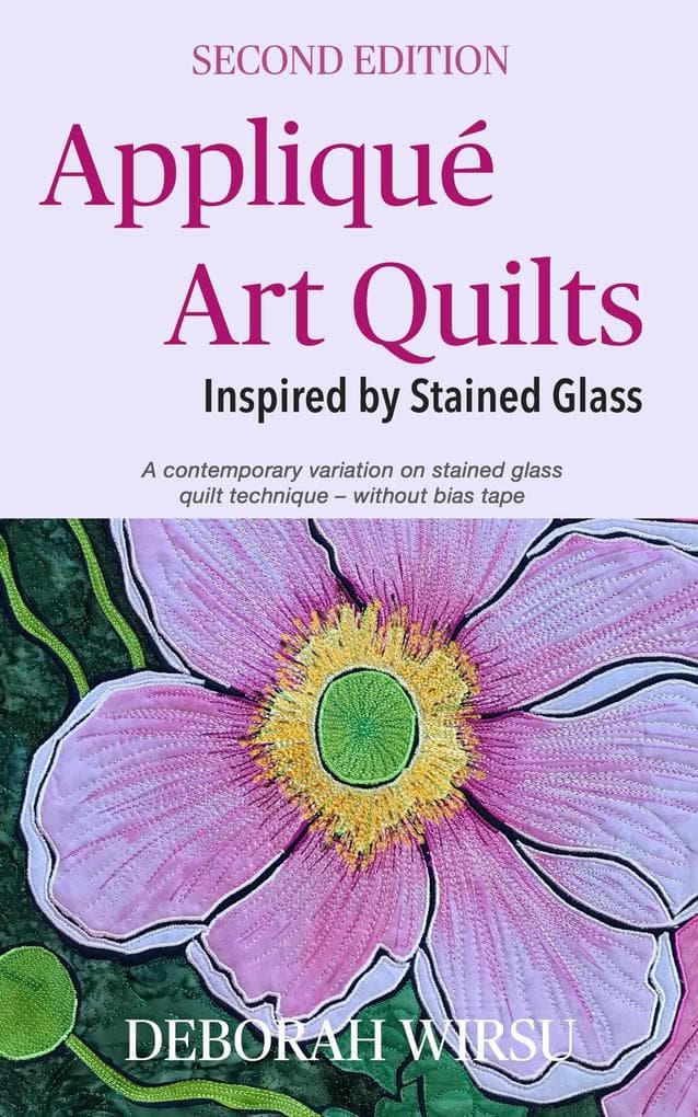 Appliqué Art Quilts Inspired By Stained Glass (Books for Textile Artists, #2)