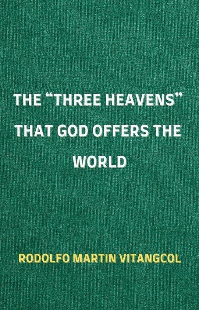 The "Three Heavens" That God Offers the World