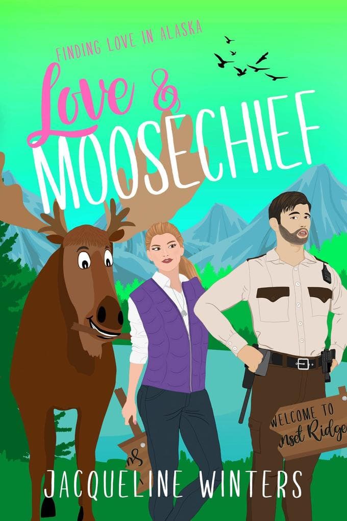 Love & Moosechief (Finding Love in Alaska)