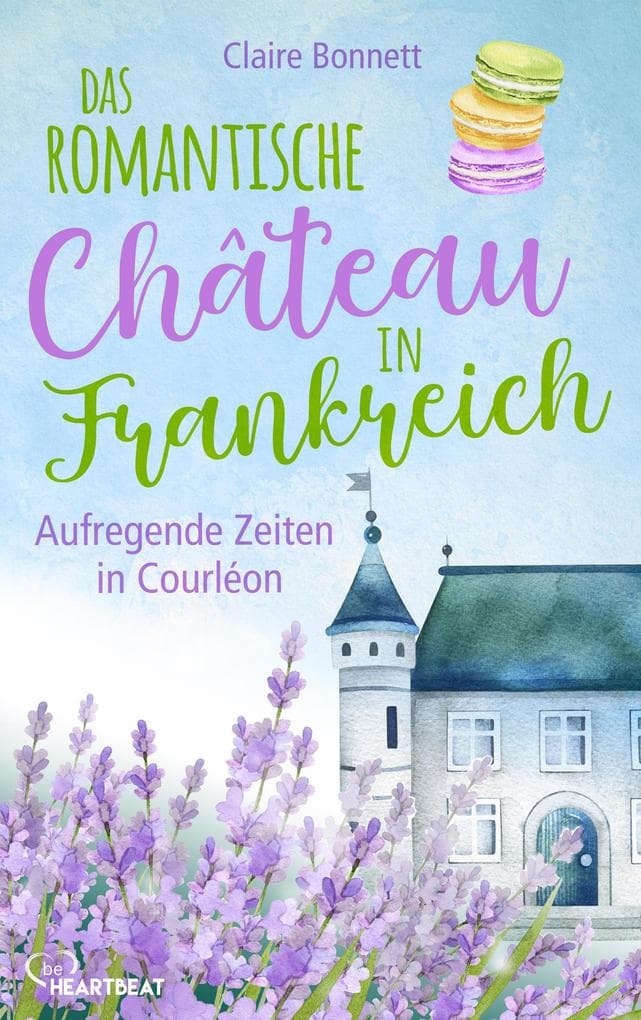 Das romantische Château in Frankreich - Aufregende Zeiten in Courléon