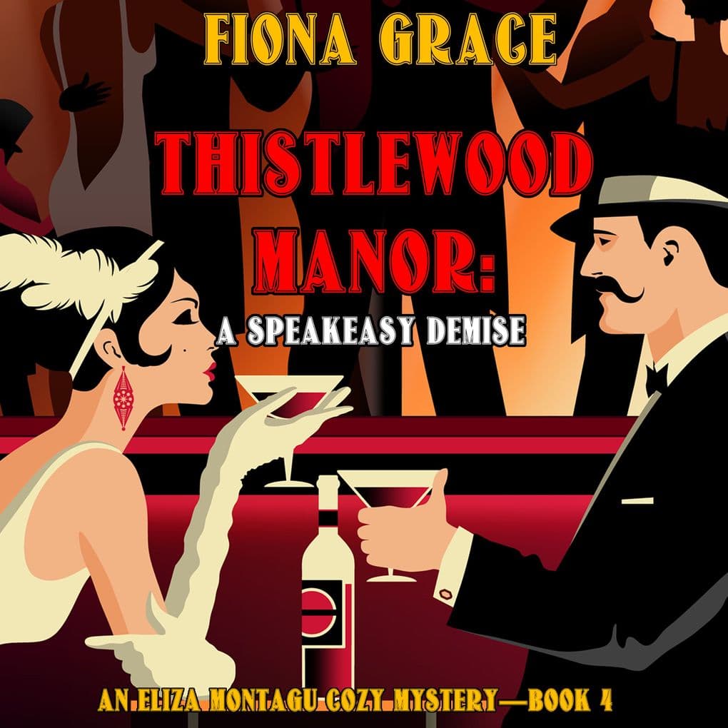 Thistlewood Manor: A Speakeasy Demise (An Eliza Montagu Cozy MysteryBook 4)