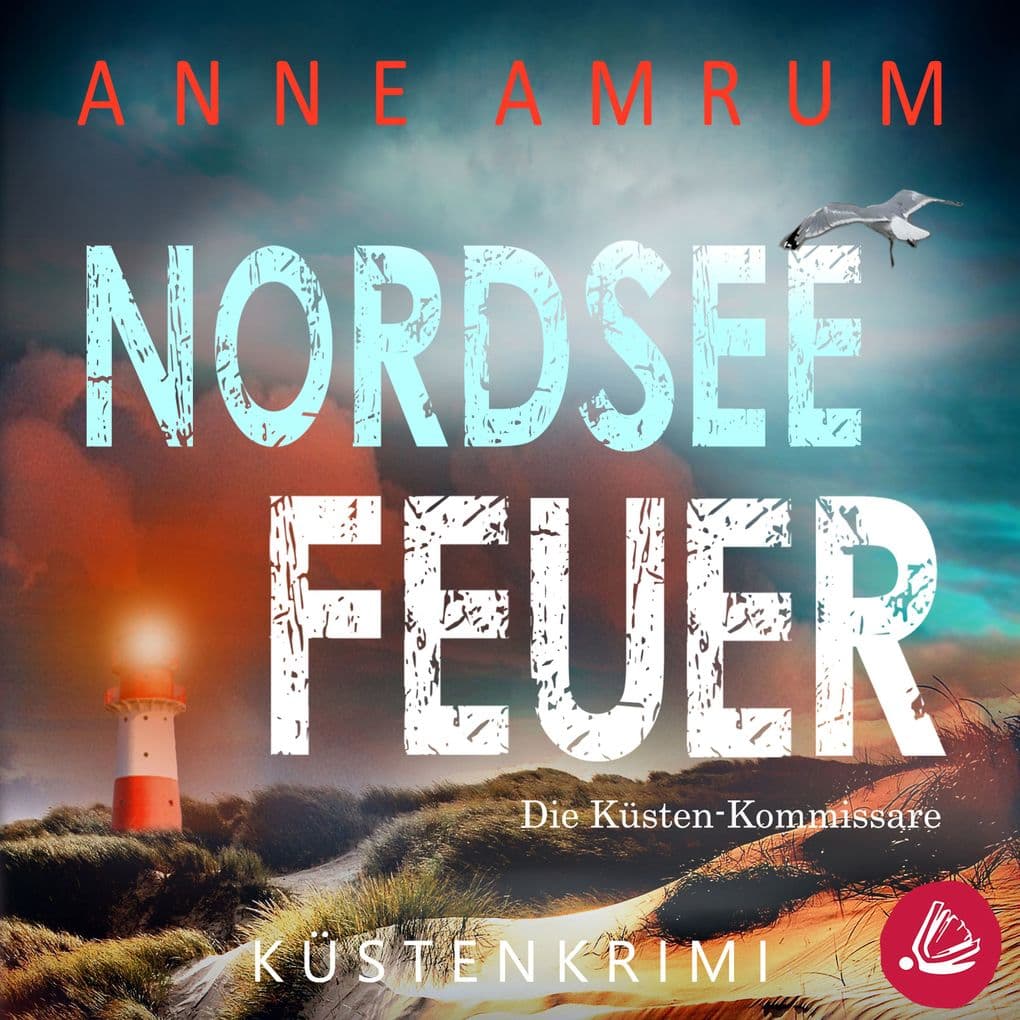 Nordsee Feuer- Die Küsten-Kommissare: Küstenkrimi (Die Nordsee-Kommissare, Band 6)