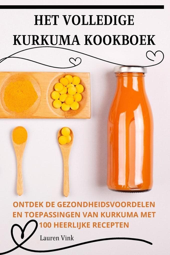 HET VOLLEDIGE KURKUMA KOOKBOEK
