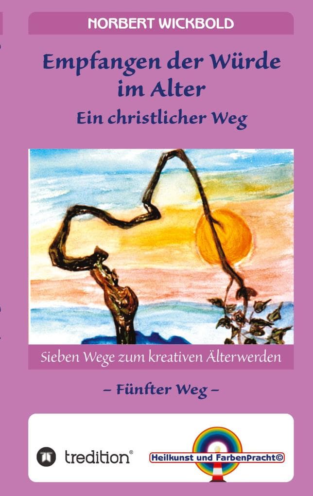 Sieben Wege zum kreativen Älterwerden 5 - In Würde Deinem Alter entgegen gehen
