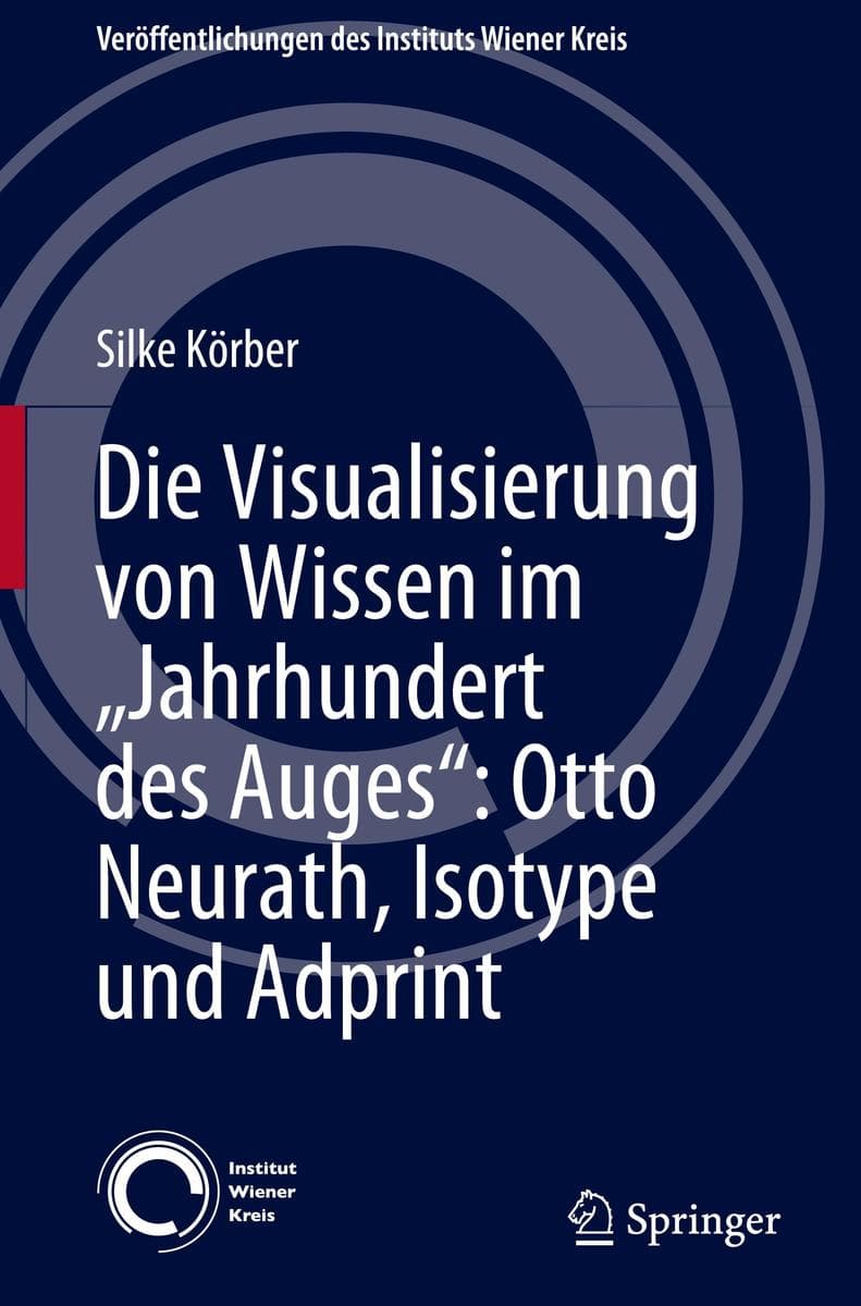 Die Visualisierung von Wissen im "Jahrhundert des Auges": Otto Neurath, Isotype und Adprint