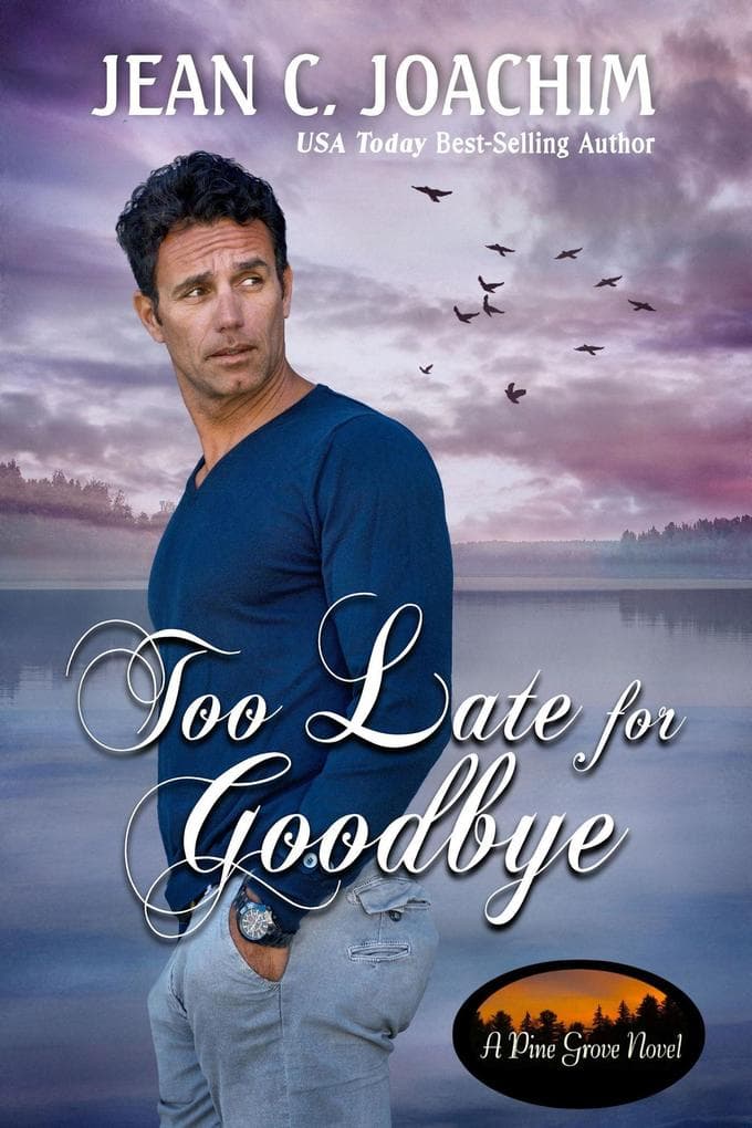 Too Late for Goodbye (Pine Grove, #8)