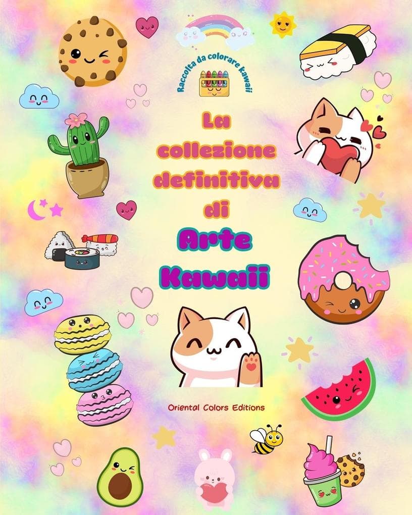 La collezione definitiva di arte kawaii - Adorabili e divertenti disegni kawaii da colorare per tutte le età
