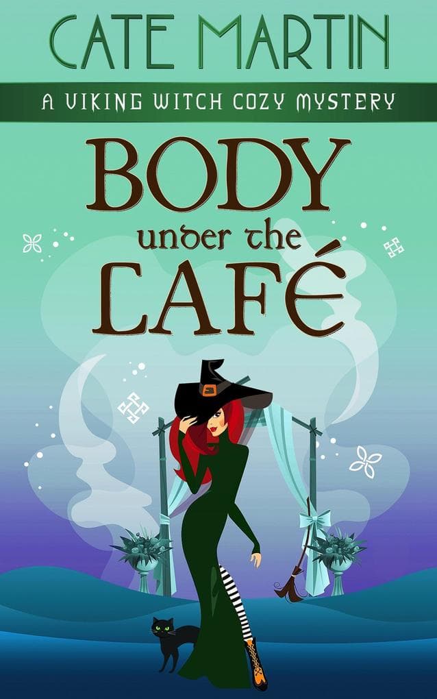 Body Under the Cafe (The Viking Witch Cozy Mysteries, #10)