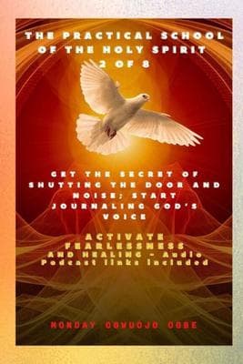 The Practical School of the Holy Spirit - Part 2 of 8 - Journal God's Voice