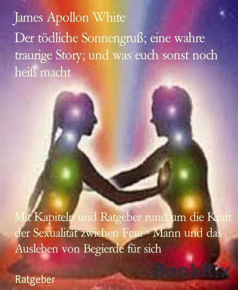 Der tödliche Sonnengruß; ein verrücktes Beispiel; und was euch sonst noch heiß macht