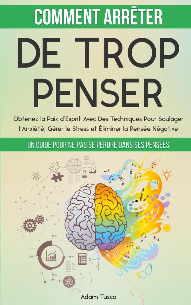 Comment Arrêter De Trop Penser