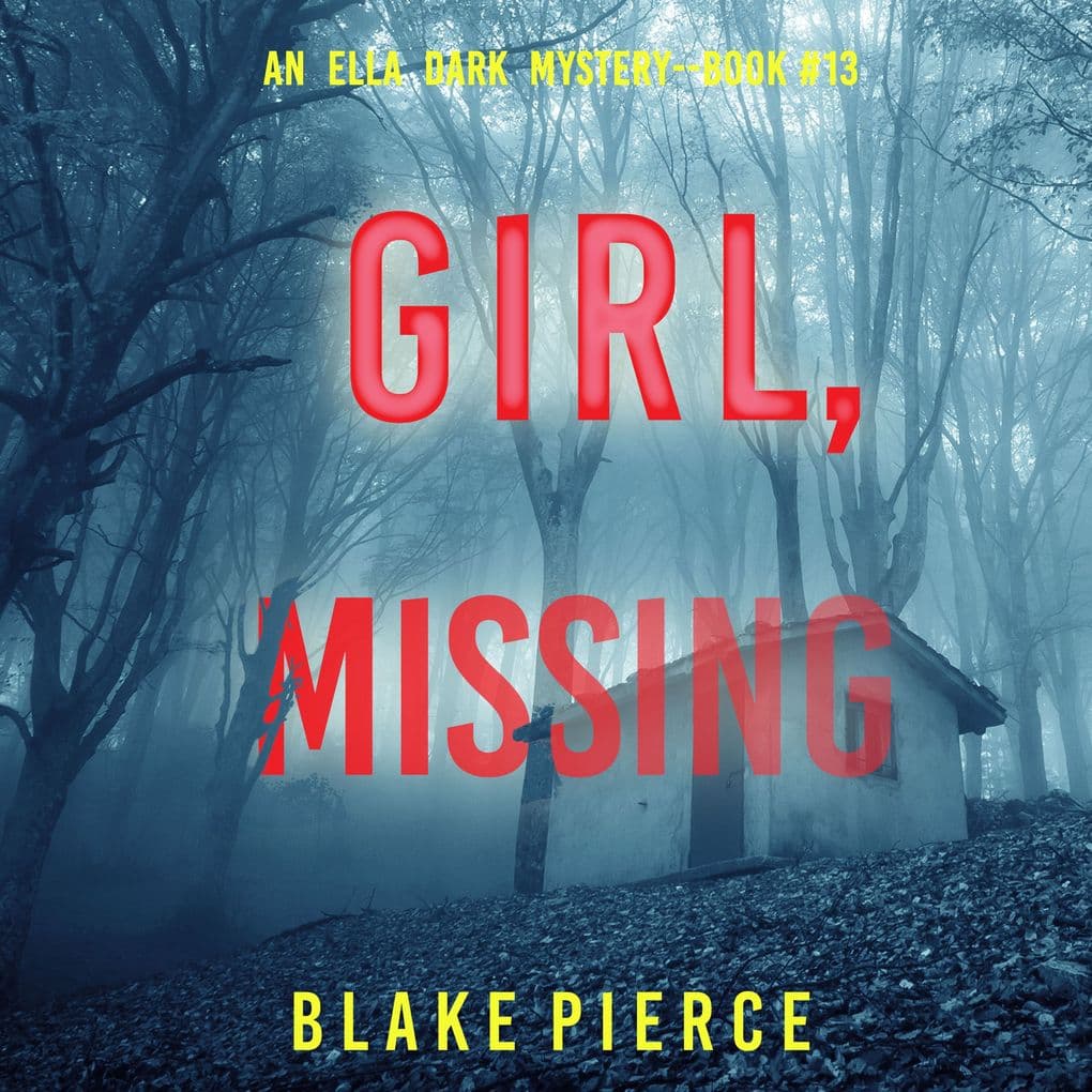 Girl, Missing (An Ella Dark FBI Suspense ThrillerBook 13)