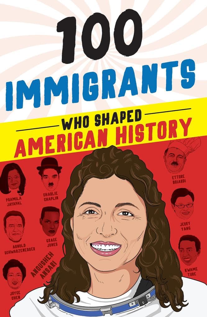 100 Immigrants Who Shaped American History