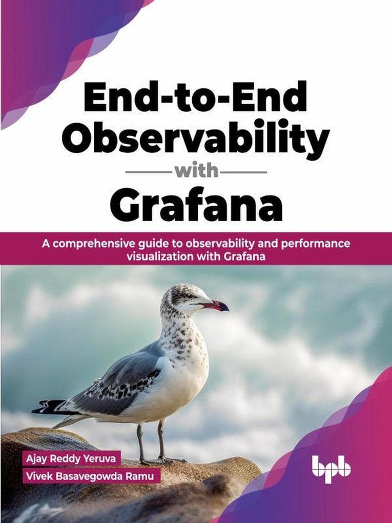 End-to-End Observability with Grafana: A Comprehensive Guide to Observability and Performance Visualization with Grafana