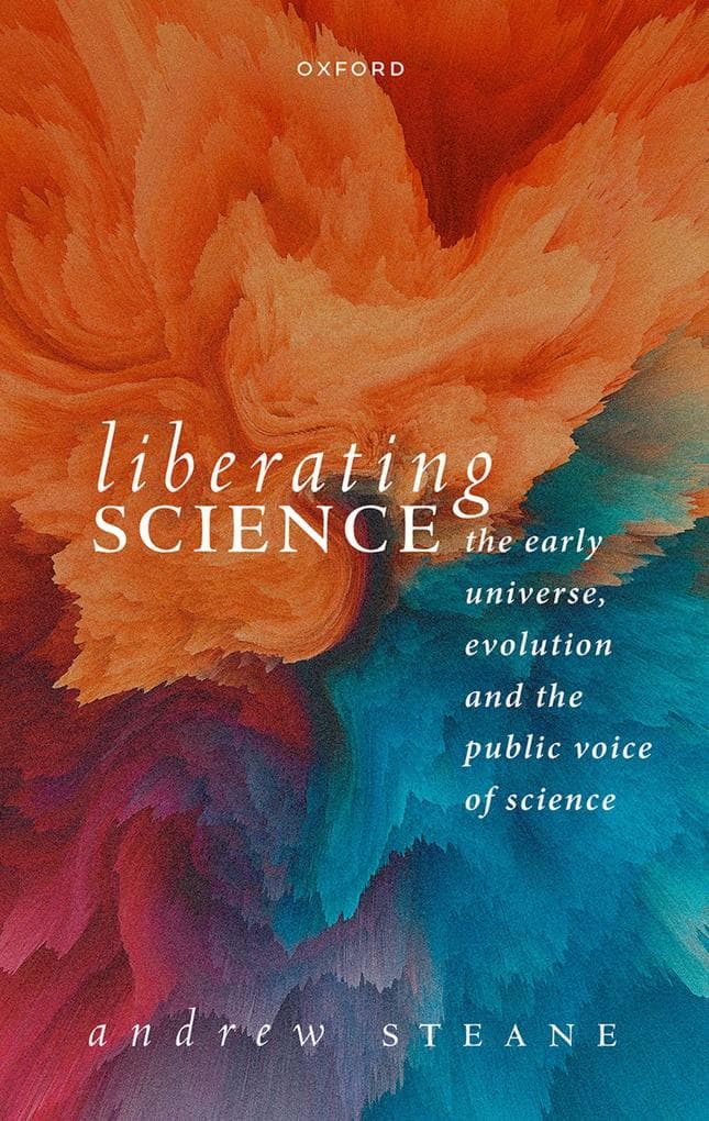 Liberating Science: The Early Universe, Evolution and the Public Voice of Science