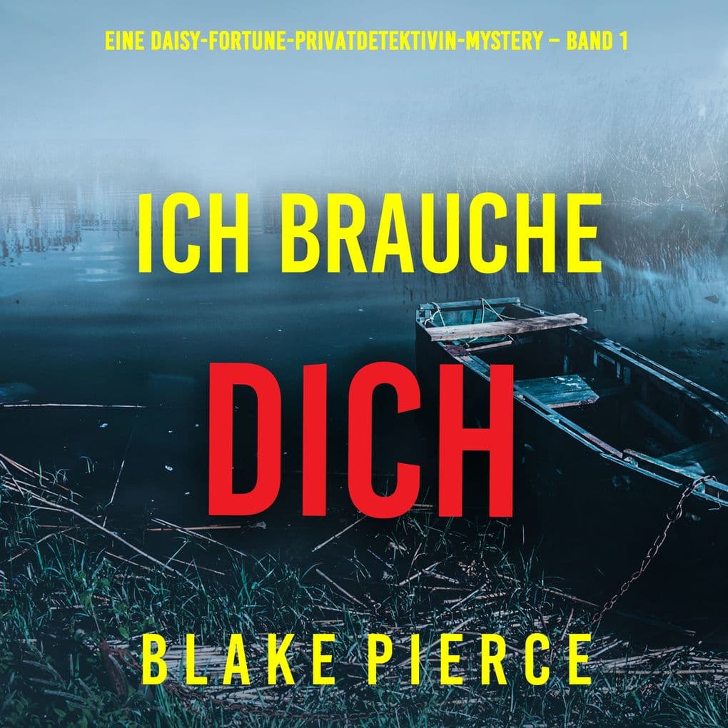 Ich brauche Dich (Eine Daisy-Fortune-Privatdetektivin-Mystery Band 1)