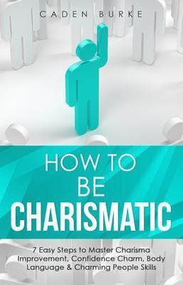 How to Be Charismatic