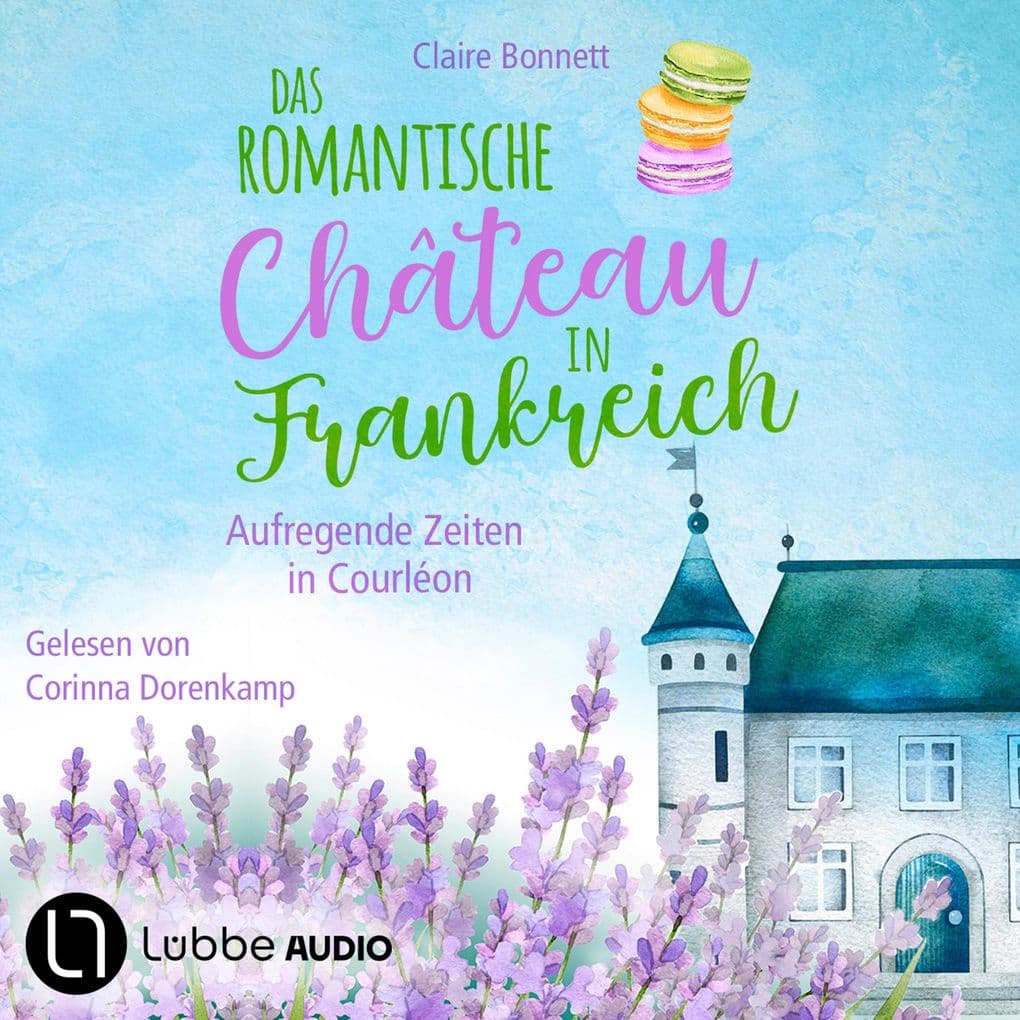 Das romantische Château in Frankreich - Aufregende Zeiten in Courléon
