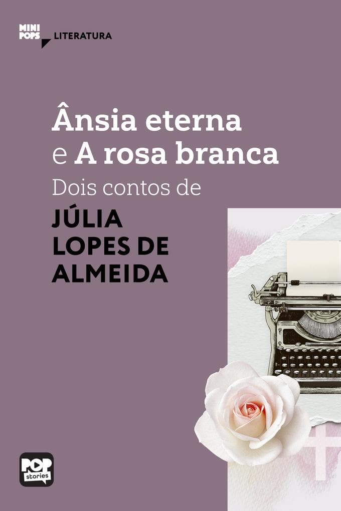 Ânsia eterna e A rosa branca: Dois contos de Júlia Lopes de Almeida