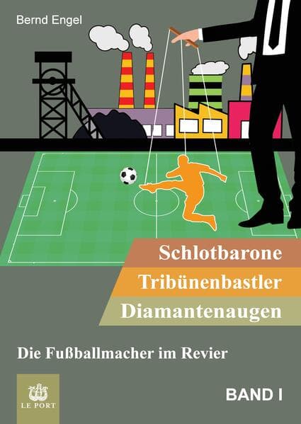 Schlotbarone, Tribünenbastler, Diamantenaugen. Band I
