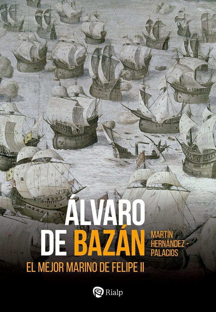 Álvaro de Bazán : el mejor marino de Felipe II