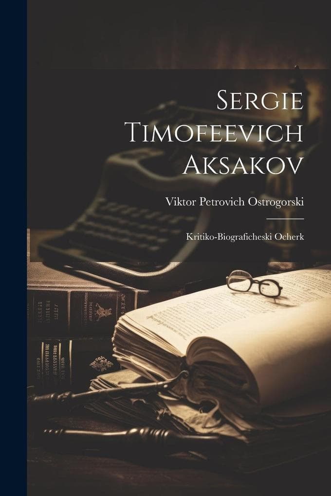 Sergie Timofeevich Aksakov: Kritiko-biograficheski Ocherk