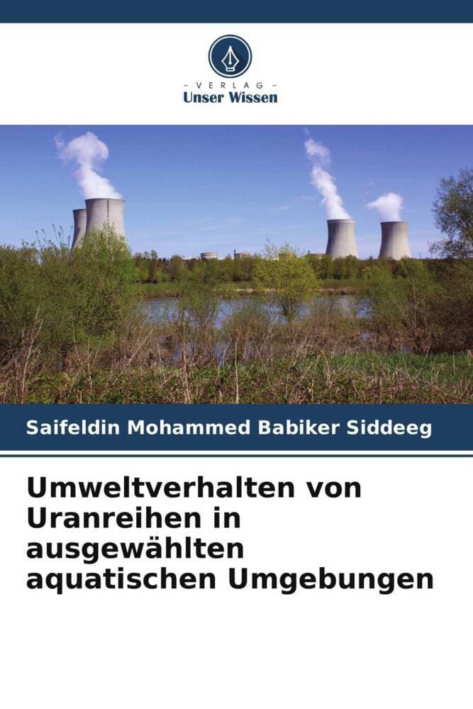 Umweltverhalten von Uranreihen in ausgewählten aquatischen Umgebungen