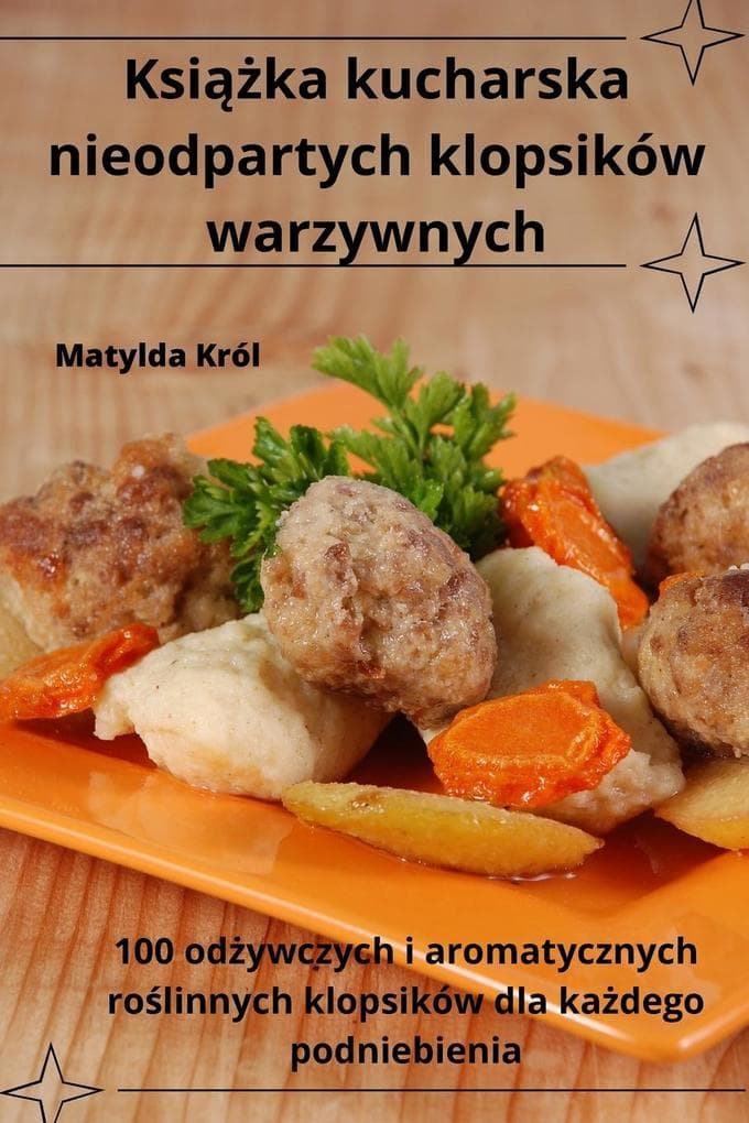 Ksika kucharska nieodpartych klopsików warzywnych